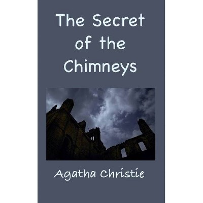 The Secret of the Chimneys - by  Agatha Christie (Hardcover)