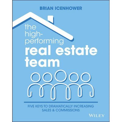 The High-Performing Real Estate Team - by  Brian Icenhower (Paperback)