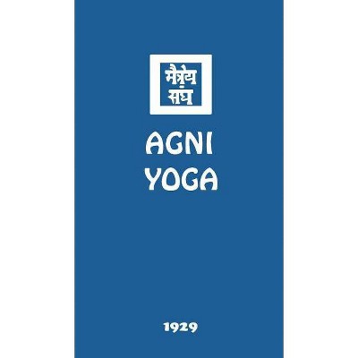 Agni Yoga - by  Agni Yoga Society (Hardcover)