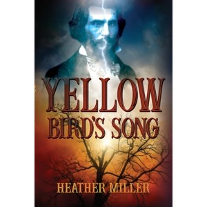Yellow Bird's Song - by  Heather Miller & Historium Press (Paperback) - 1 of 1