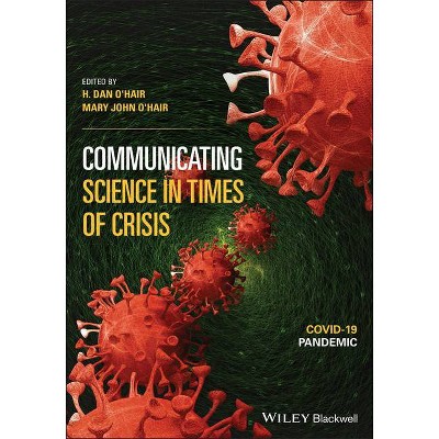 Communicating Science in Times of Crisis - by  H Dan O'Hair & Mary John O'Hair (Paperback)