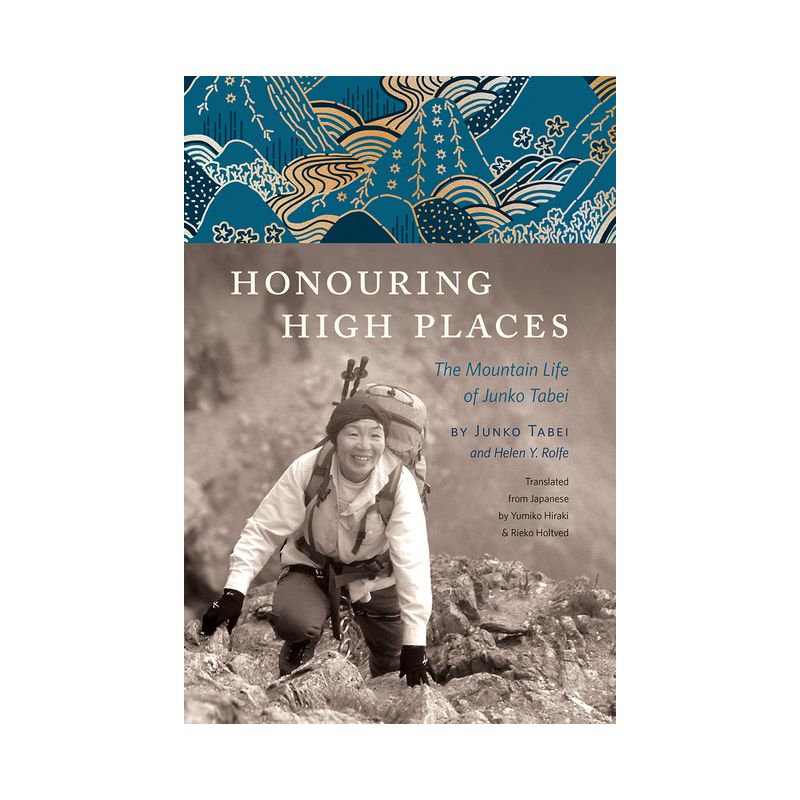 Honouring High Places - by  Junko Tabei (Hardcover), 1 of 2