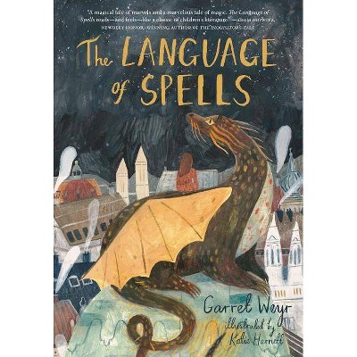 The Language of Spells - by  Garret Weyr (Hardcover)