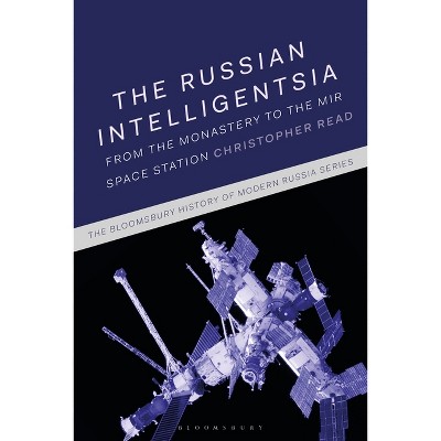 The Russian Intelligentsia - (Bloomsbury History of Modern Russia) by  Christopher Read (Hardcover)