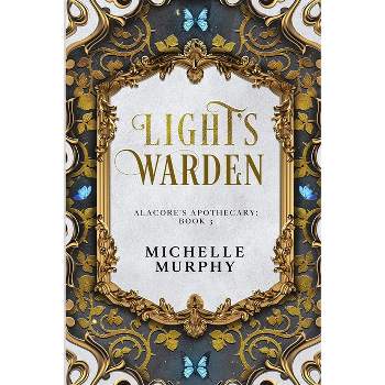 Light's Warden - (Alacore's Apothecary) by  Michelle Murphy & D M Almond (Paperback)