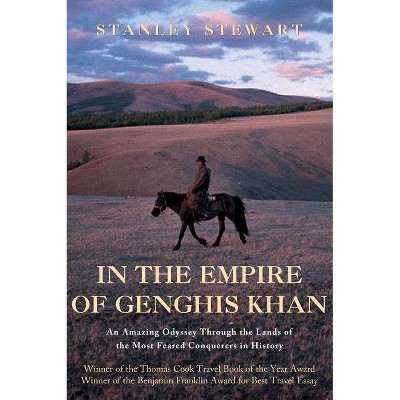 In the Empire of Genghis Khan - by  Stanley Stewart (Paperback)