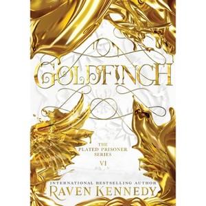 Goldfinch - (The Plated Prisoner) by Raven Kennedy - 1 of 1