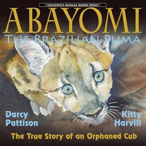 Abayomi, the Brazilian Puma - (Children's Animal Book) by  Darcy Pattison (Paperback) - 1 of 1
