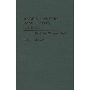 Rabbis, Lawyers, Immigrants, Thieves - by  Rita James Simon (Hardcover) - 1 of 1