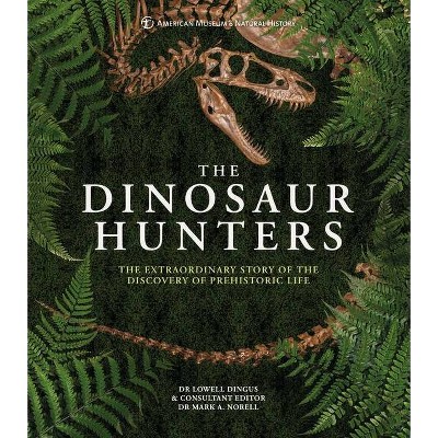 Amnh the Dinosaur Hunters - by  Lowell Dr Dingus (Hardcover)