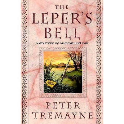 The Leper's Bell - (Mysteries of Ancient Ireland) by  Peter Tremayne (Paperback)