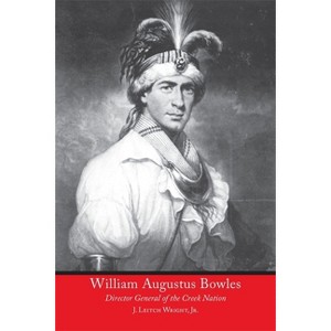 William Augustus Bowles - by  J Leitch Wright (Paperback) - 1 of 1