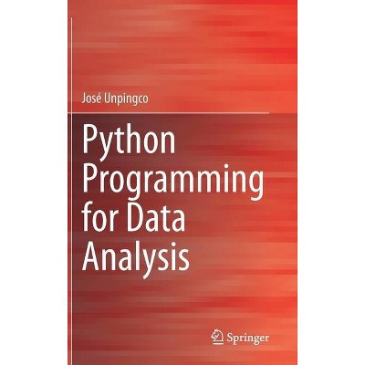 Python Programming for Data Analysis - by  José Unpingco (Hardcover)