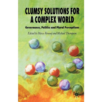Clumsy Solutions for a Complex World - (Global Issues) by  M Verweij & M Thompson (Paperback)