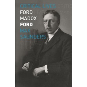 Ford Madox Ford - (Critical Lives) by  Max Saunders (Paperback) - 1 of 1