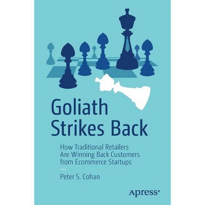 Goliath Strikes Back - by  Peter S Cohan (Paperback)