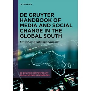 De Gruyter Handbook of Media and Social Change in the Global South - (De Gruyter Contemporary Social Sciences Handbooks) by  Kehbuma Langmia - 1 of 1