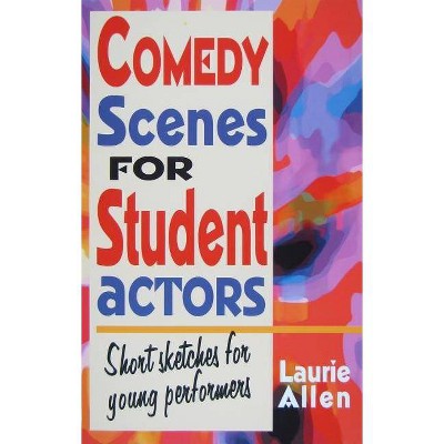 Comedy Scenes for Student Actors - by  Laurie Allen (Paperback)