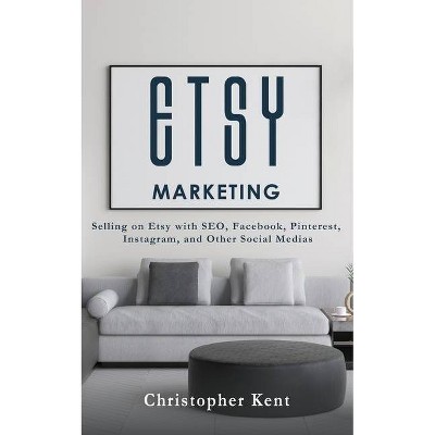 Etsy Marketing - by  Christopher Kent (Paperback)