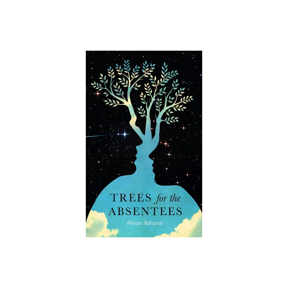 Trees for the Absentees - by Ahlam Bsharat (Paperback)