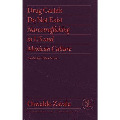 Drug Cartels Do Not Exist - (Critical Mexican Studies) by Oswaldo Zavala
