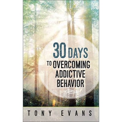 30 Days to Overcoming Addictive Behavior - by  Tony Evans (Paperback)