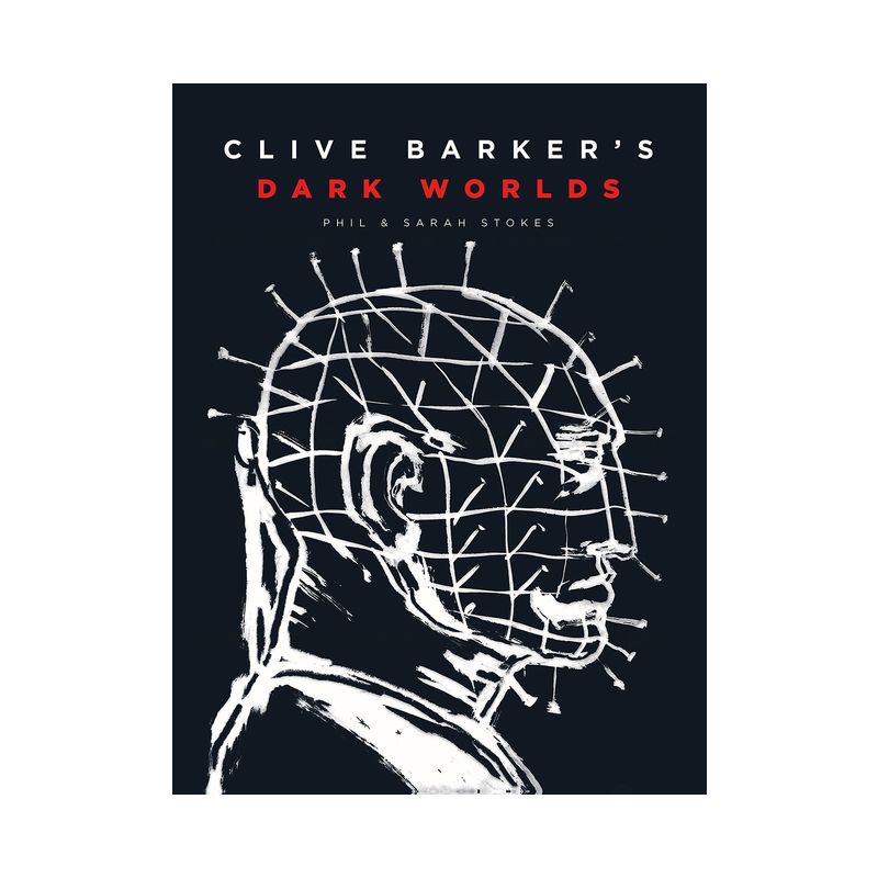 Clive Barker's Dark Worlds - by  Phil and Sarah Stokes (Hardcover), 1 of 2
