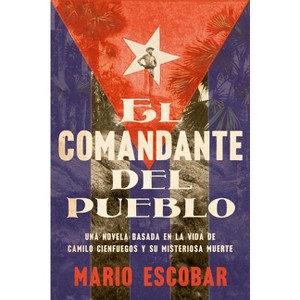 Village Commander, the \ El Comandante del Pueblo (Spanish Edition) - by  Mario Escobar (Paperback) - 1 of 1