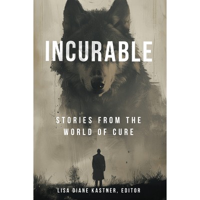 Incurable: Stories from the World of Cure - (Paperback)