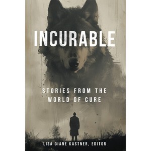Incurable: Stories from the World of Cure - (Paperback) - 1 of 1