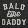 Bald Like Daddy Baby Bodysuit Funny Sarcastic Balding Joke Novelty Jumper For Infants - Crazy Dog Baby Bodysuit Black 6 Months - 2 of 4