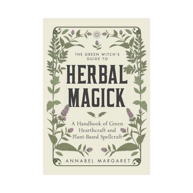 The Green Witch's Guide to Herbal Magick - by  Annabel Margaret (Hardcover), 1 of 2