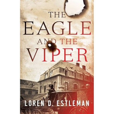 The Eagle and the Viper - by  Loren D Estleman (Hardcover)