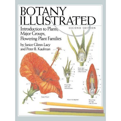 Botany Illustrated - 2nd Edition by  Janice Glimn-Lacy & Peter B Kaufman (Paperback)