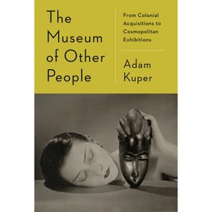 The Museum of Other People - by  Adam Kuper (Hardcover) - 1 of 1