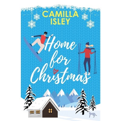 Home for Christmas - (Christmas Romantic Comedy) by  Camilla Isley (Paperback)