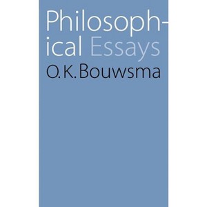Philosophical Essays - by  O K Bouwsma (Paperback) - 1 of 1