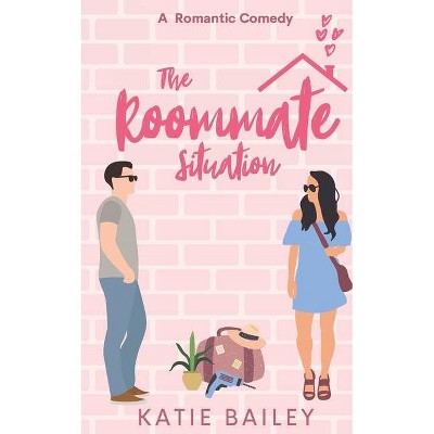 The Roommate Situation - (Only in Atlanta) by  Katie Bailey (Paperback)