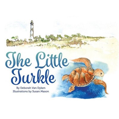 The Little Turkle - by  Deborah Van Dyken (Hardcover)