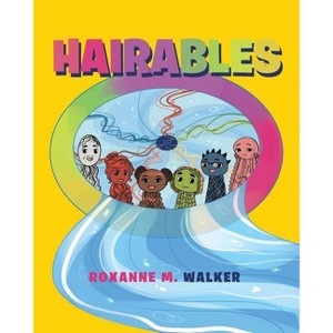 Hairables - by  Roxanne M Walker (Paperback) - 1 of 1