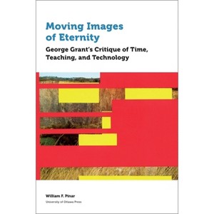 Moving Images of Eternity - (Education) by  William F Pinar (Paperback) - 1 of 1