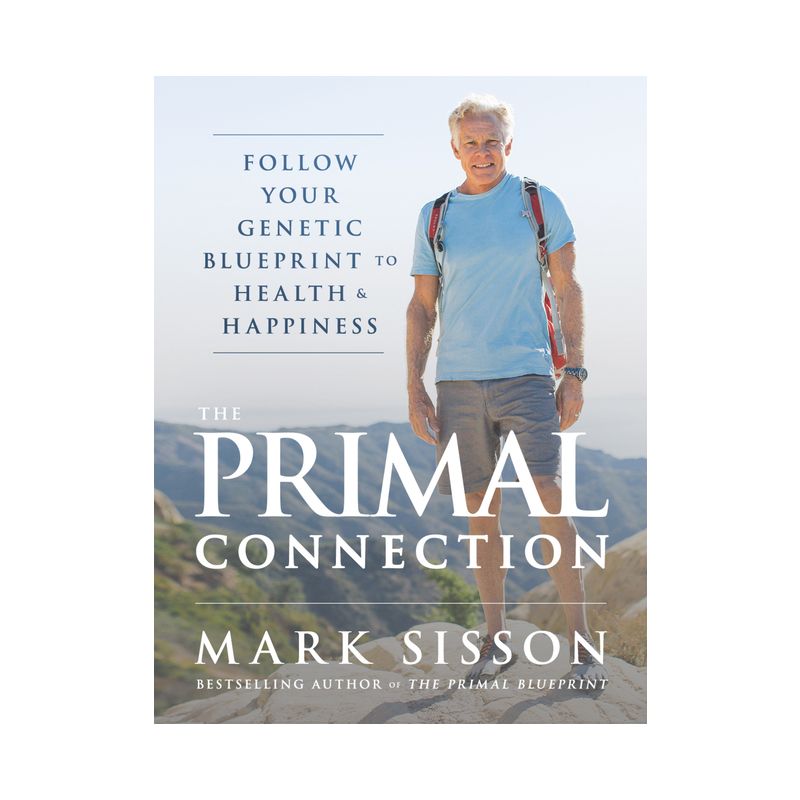 The Primal Connection - by  Mark Sisson (Hardcover), 1 of 2