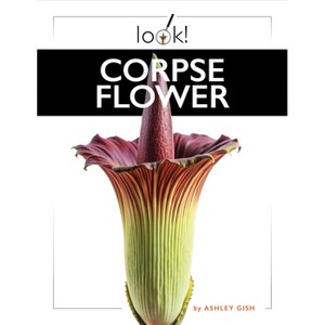 Corpse Flower - by  Ashley Gish (Paperback) - 1 of 1