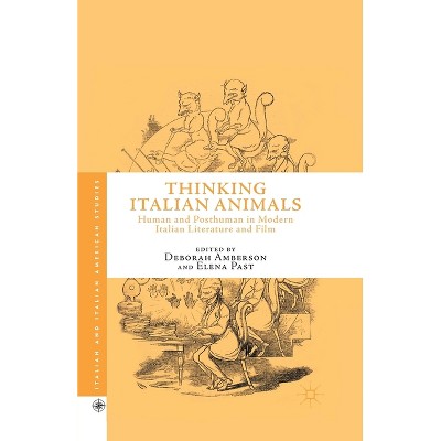 Thinking Italian Animals - (Italian and Italian American Studies) by  D Amberson & E Past (Paperback)