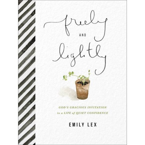 Living Freely And Lightly - By Emily Lex (paperback) : Target