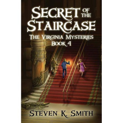 Secret of the Staircase - (Virginia Mysteries) by  Steven K Smith (Paperback)