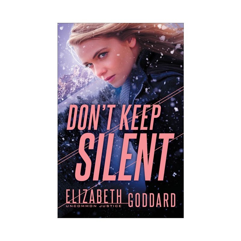 Don't Keep Silent - (Uncommon Justice) by  Elizabeth Goddard (Paperback), 1 of 2