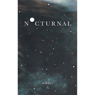 Nocturnal - (Paperback) - by Wilder Poetry