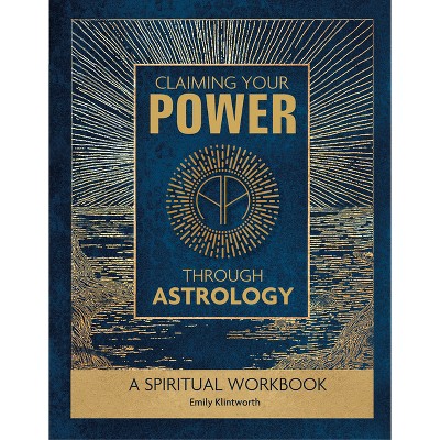Claiming Your Power Through Astrology - by  Emily Klintworth (Spiral Bound)