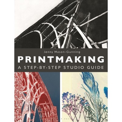 Printmaking - by  Jenny Mason-Gunning (Hardcover)